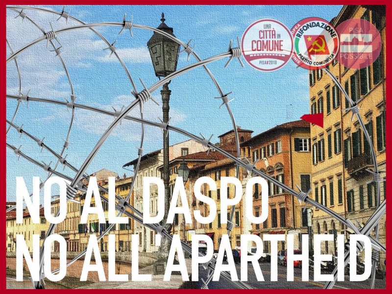 ZONE ROSSE A PISA: lo Stato di Polizia non può sostituirsi allo Stato di Diritto