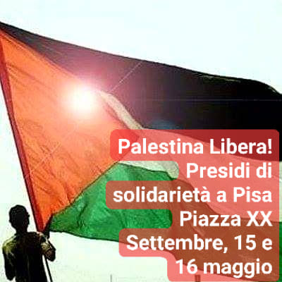 Insieme, in piazza, con la bandiera del popolo palestinese, oppresso e perseguitato da Israele da oltre 70 anni!