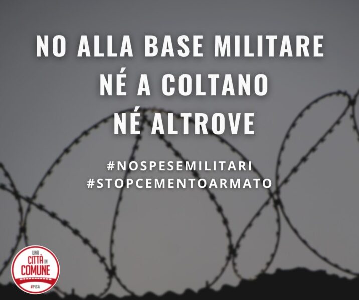 Mozione: NO ad una nuova base militare a Coltano né altrove