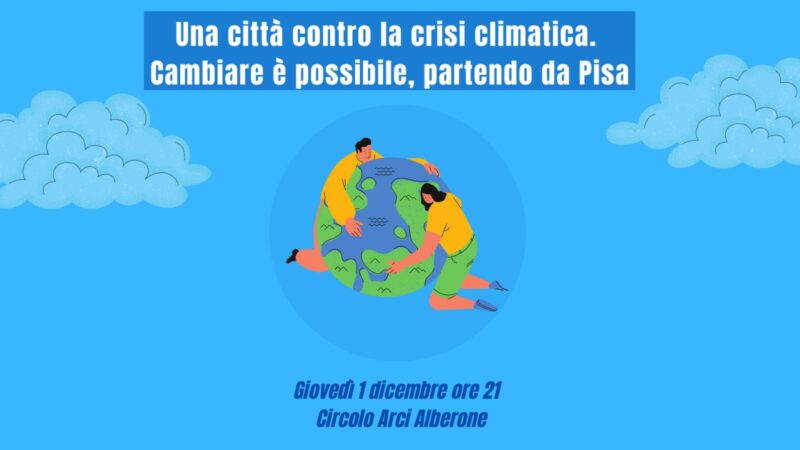 Pisa 2023: Una città contro la crisi climatica