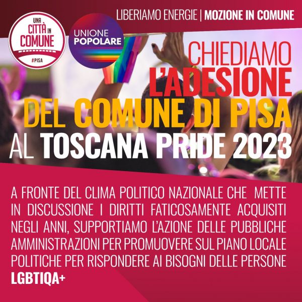 Mozione:  Adesione del Comune di Pisa al Toscana Pride 2023 e rafforzamento delle politiche volte alla sensibilizzazione in materia di promozione dei diritti delle persone LGBTIQA+.