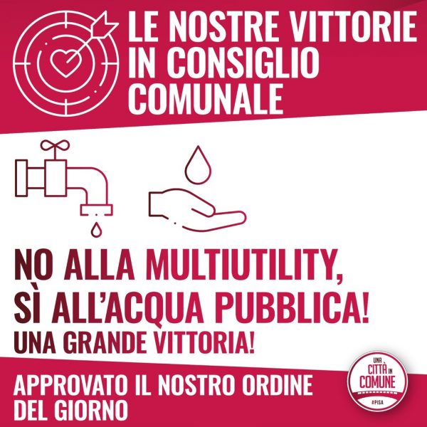 No alla Multiutility: il Consiglio comunale di Pisa approva il nostro ordine del giorno. Vittoria storica