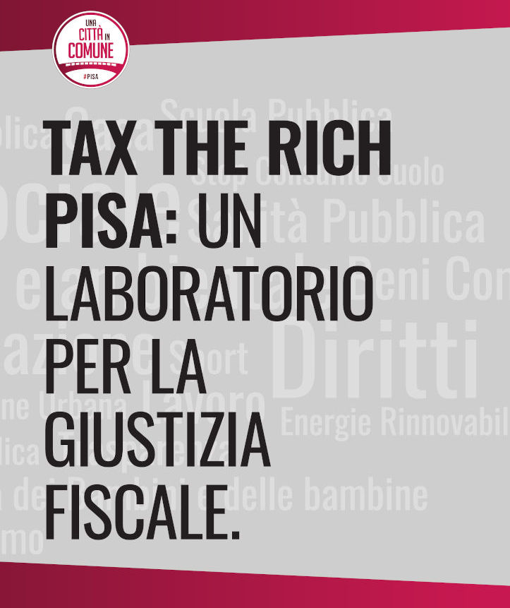 Tax The Rich Pisa: un laboratorio per la giustizia fiscale