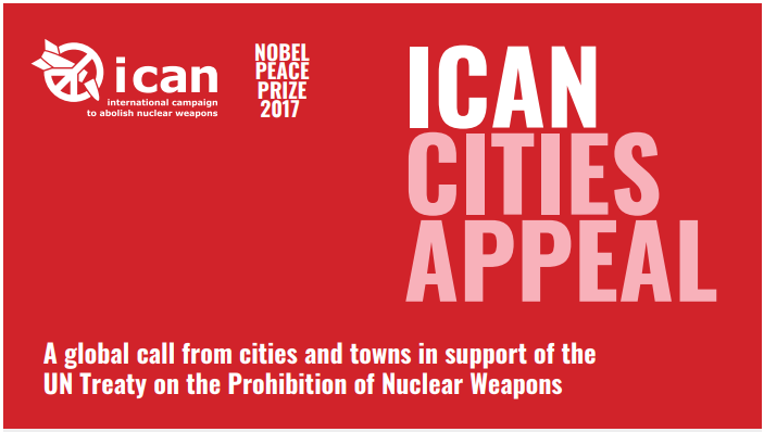 Mozione:  Adesione Appello delle Città (ICAN Cities’ Appeal), promosso dalla International Campaign to Abolish Nuclear Weapons